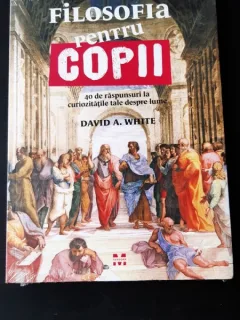 FILOSOFIA PENTRU COPII - DAVID A. WHITE