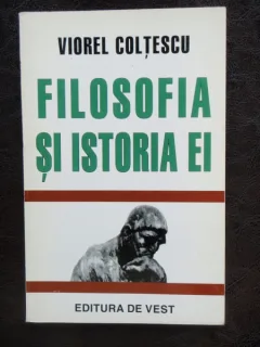 FILOSOFIA SI ISTORIA EI - VIOREL COLTESCU