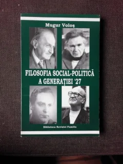 FILOSOFIA SOCIAL-POLITICA A GENERATIEI '27 - MUGUR VOLOS  (CU DEDICATIE)
