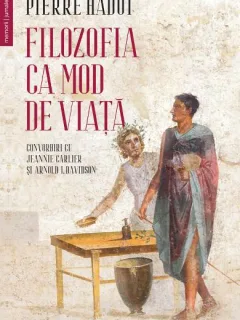 FILOZOFIA CA MOD DE VIATA - PIERRE HADOT