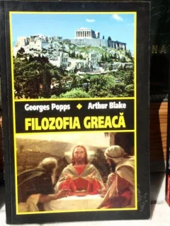 FILOZOFIA GREACA , GEORGES POPPS, ARTHUR BLAKE