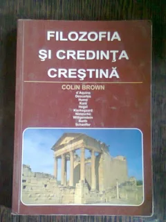 FILOZOFIA SI CREDINTA CRESTINA - COLIN BROWN