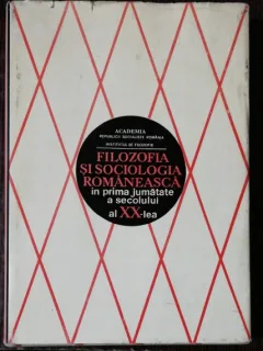 FILOZOFIA SI SOCIOLOGIA ROMANEASCA IN PRIMA JUMATATE A SECOLULUI AL XX-LEA