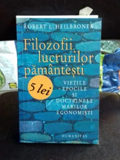 FILOZOFII LUCRURILOR PAMANTESTI - ROBERT L. HEILBRONER