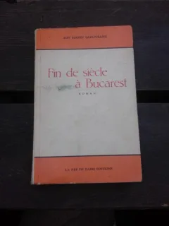 FIN DE SIECLE A BUCAREST - ION MARIN SADOVEANU  (CARTE IN LIMBA FRANCEZA, CU DEDICATIA AUTORULUI)