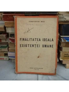 FINALITATEA IDEALA A EXISTENTEI UMANE , Constantin Micu , 1943