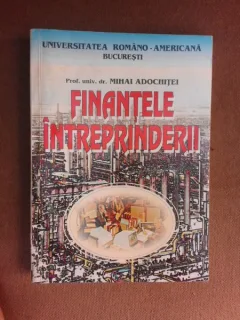 Finantele intreprinderii - Mihai Adochitei