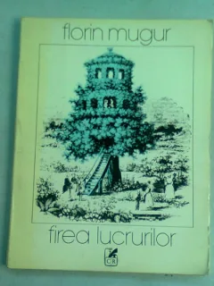 FIREA LUCRURILOR - FLORIN MUGUR