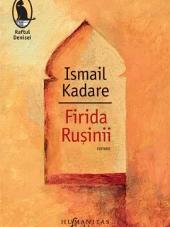 FIRIDA RUSINII, DE ISMAIL KADARE