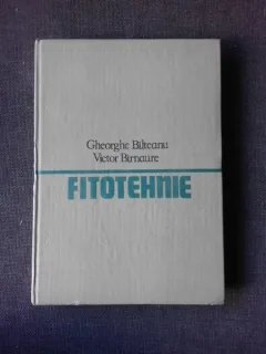 FITOTEHNIE - GHEORGHE BILTEANU   VOL.1