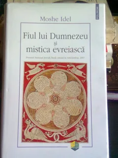 FIUL LUI DUMNEZEU SI MISTICA EVREIASCA - MOSHE IDEL