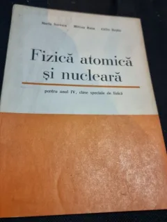Fizica atomica si nucleara pentru anul IV, clase speciale de fizica - Marin Sorescu