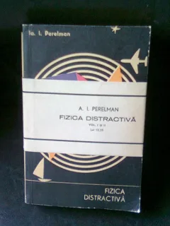 FIZICA DISTRACTIVA - I.I. PERELMAN   2 VOLUME