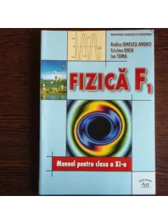 Fizica F1, Manual pentru clasa a XI-a, Rodica Ionescu-Andrei