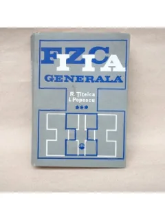 Fizica Generala , Vol III , Prof. dr. doc. Radu Titeica , 1975