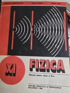 Fizica, manual pentru clasa a XI-a - Nicolae Gherbanovschi  1982