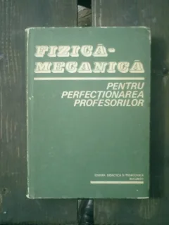 Fizica mecanica pentru perfectionarea profesorilor - C. Vrejoiu, G. Ionescu, I. Merches