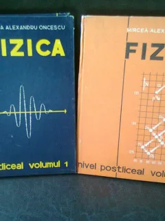 FIZICA - MIRCEA ALEXANDRU ONCESCU   2 VOLUME