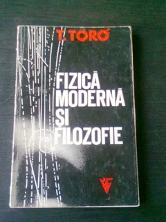 FIZICA MODERNA SI FILOZOFIE - T. TORO
