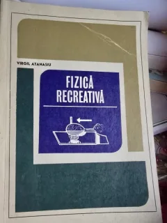 Fizica recreativa - Virgil Atanasiu