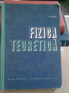 FIZICA TEORETICA - M. VASIU