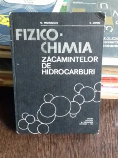 FIZICO-CHIMIA ZACAMINTELOR DE HIDROCARBURI - G. MANOLESCU