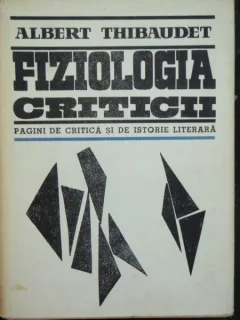 FIZIOLOGIA CRITICII - ALBERT THIBAUDET