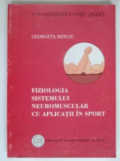 FIZIOLOGIA SISTEMULUI NEUROMUSCULAR CU APLICATII IN SPORT - GEORGETA NENCIU