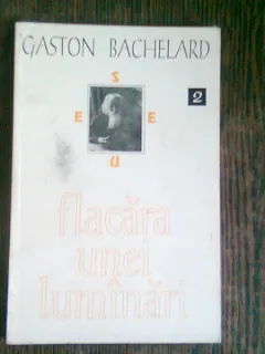 FLACARA UNEI LUMINARI - GASTON BACHELARD