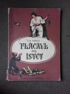 FLACAUL CEL ISTET - LIA HARSU, ILUSTRATII DE E. ARNO