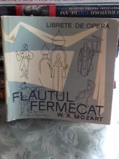 FLAUTUL FERMECAT - W.A. MOZART  LIBRET OPERA