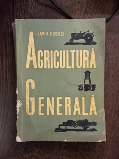 Flaviu Dobosi Agricultura generala. Manual pentru scolile tehnice