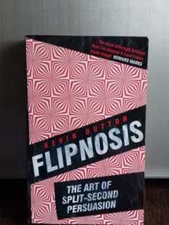 FLIPNOSIS THE ART OF SPLIT  SECOND PERSUASION - KEVIN DUTTON (DESPRE ARTA PERSUASIUNII)