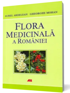 Flora medicinala a Romaniei de Ardelean, Aurel; Mohan, Gheorghe