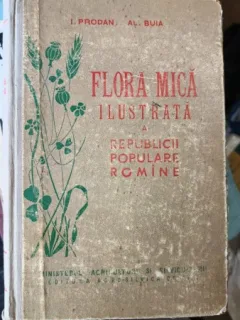 Flora Mica Ilustrata a Republicii Populare Romine - I.Prodan , Al.Buia