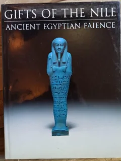Florence Dunn Friedman - Gifts of the Nile: Ancient Egyptian Faience