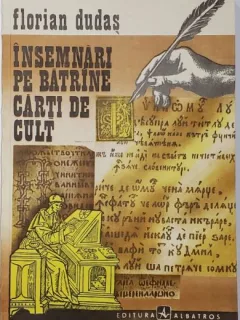 Florian Dudas - Insemnari pe Batrane Carti de Cult