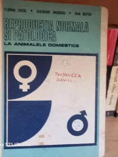 Florian Seiciu, Ioan Boitor - Reproductia normala si patologica la animalele domestice Vol. 1