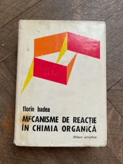 Florin Badea - Mecanisme de reactie in chimia organica