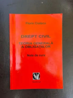 Florin Ciutacu Drept Civil Teoria Generala a Obligatiilor Note de curs