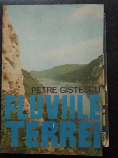 Fluviile Terrei - Petre Gistescu