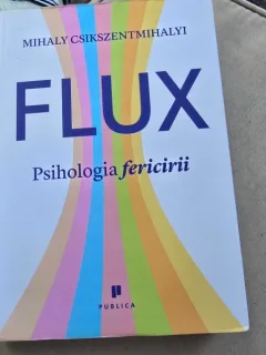 Flux. Psihologia fericirii - Mihaly Csikszentmihalyi