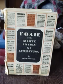 FOAIE PENTRU MINTE, INIMA SI LITERATURA - GEORGE EM. MARICA