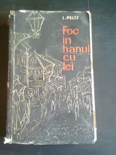 FOC IN HANUL CU TEI - I. PELTZ  (CU DEDICATIA AUTORULUI)