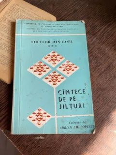 Folclor din Gorj III Cantece de pe jilturi. Culegere de Adrian Em. Popescu