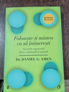 Foloseste-ti mintea ca sa intineresti - Dr. Daniel G. Amen