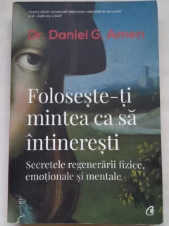 Foloseste-ti mintea ca sa intineresti - Dr. Daniel G. Amen