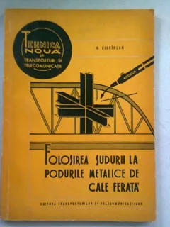 FOLOSIREA SUDURII LA PODURILE METALICE - N. CIOCIRLAN