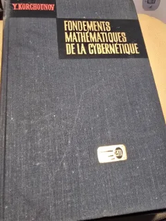 Fondaments Mathematiques de la Cybernetique , Y. Korchounov