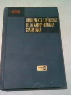 FONDEMENTS THEORIQUES DE LA RADIOTECHNIQUE STATISTIQUE - B. LEVINE  VOL.I  (EDITIE IN LIMBA FRANCEZA)